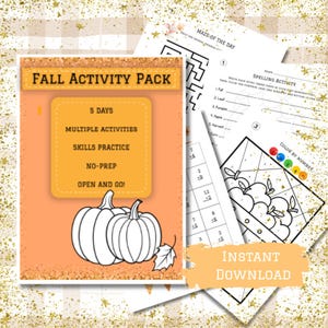 May include: An orange "Fall Activity Pack" with a pumpkin illustration and the text "5 Days, Multiple Activities, Skills Practice, No-Prep, Open and Go!" is displayed. Additional activity sheets include a maze, spelling, and color-by-number pages. The words "Instant Download" are also visible.