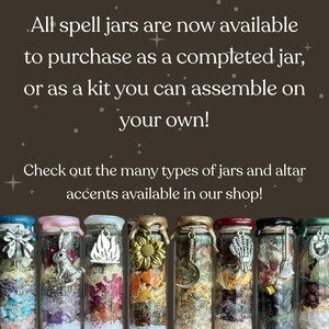 May include: A row of spell jars with various contents and decorative charms. The jars have different colored lids and contain layers of herbs, crystals, and other items. Text on the image reads: "All spell jars are now available...or as a kit you can assemble on your own!"