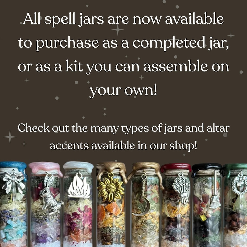 May include: A row of spell jars with various contents and decorative charms. The jars have different colored lids and contain layers of herbs, crystals, and other items. Text on the image reads: "All spell jars are now available...or as a kit you can assemble on your own!"