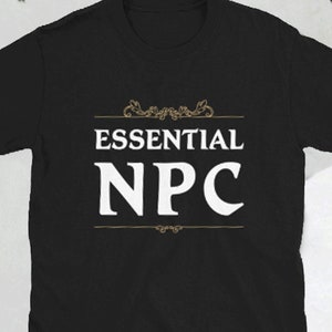 Essential NPC Shirt, NPC Shirt, DnD Quest Shirt, Gaming T-Shirt, D20 Tee, DnD Shirt, Gift for Nerds, Funny DnD Shirt, Gamer Shirt, DnD Fan