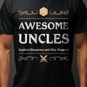 May include: Black t-shirt with a white graphic design that says "Awesome Uncles Explore Dungeons and Slay Dragons". The graphic includes a gold 20-sided die and two crossed swords.