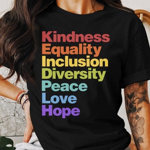 Kindness Equality Inclusion Diversity Peace Love Hope T-Shirt, Positive Message Shirt, Inspirational Tee, Motivational Clothing