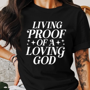 Christian T-Shirts, Living Proof Loving God, Religious Faith Apparel, Jesus Bible Verse Gift, Christianity Inspired Tee, God&#39;s Love