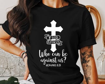 Romans 8 31 T-Shirt, If God Is For Us, Bible Verse Shirt, Christian Apparel, Religious Tee, Faith Based Clothing, Gift For Believer