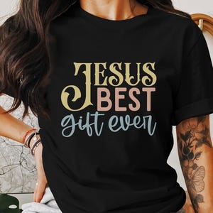 Jesus Best Gift Ever T-Shirts, Christian Faith Shirt, Bible Verse Tee, Religious Gift, God Love, Inspirational, Gift Idea for Family