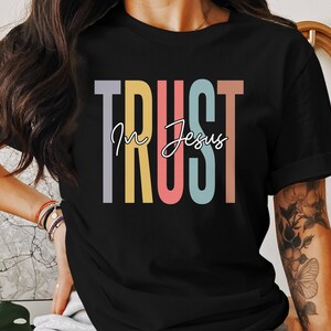 Trust in Jesus T-Shirts, Christian Faith Tees, Religious Apparel, Bible Verse Shirt, God&#39;s Love, Inspirational Clothing, Christian Gift