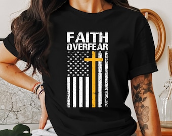 Faith Over Fear T-Shirt, Christian Tee, American Flag, Religious Gift, Jesus Shirt, God, Faith, Christianity, Patriotic Shirt