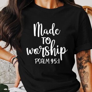 Made to Worship T-Shirts, Christian T-Shirts, Religious T-Shirts, Psalm 95:1, Bible Verse Tees, God Jesus Faith, Trendy Christian Tees