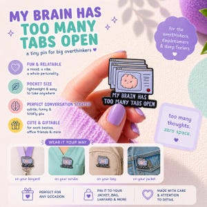 May include: A silver enamel pin with the words "MY BRAIN HAS TOO MANY TABS OPEN" and a brain graphic inside computer windows. The pin is displayed on a lanyard, scrubs, bag, and jacket. The image also includes text about the pin's features.