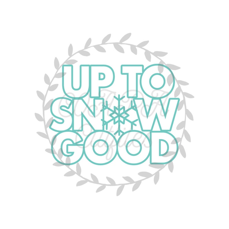 Free Free Up To Snow Good Svg 795 SVG PNG EPS DXF File