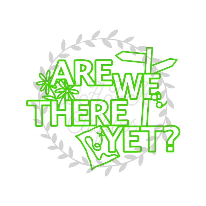 Are We There Yet Cut File SVG png. PDF