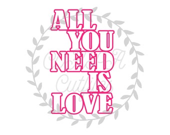 All You Need Is Love Cut File SVG. PDF. png.