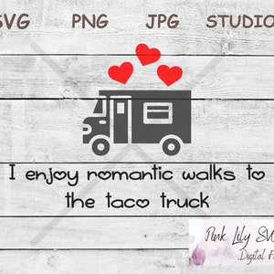 Taco Truck Romantic Walks SVG PNG: Valentine&#39;s Day Cut File