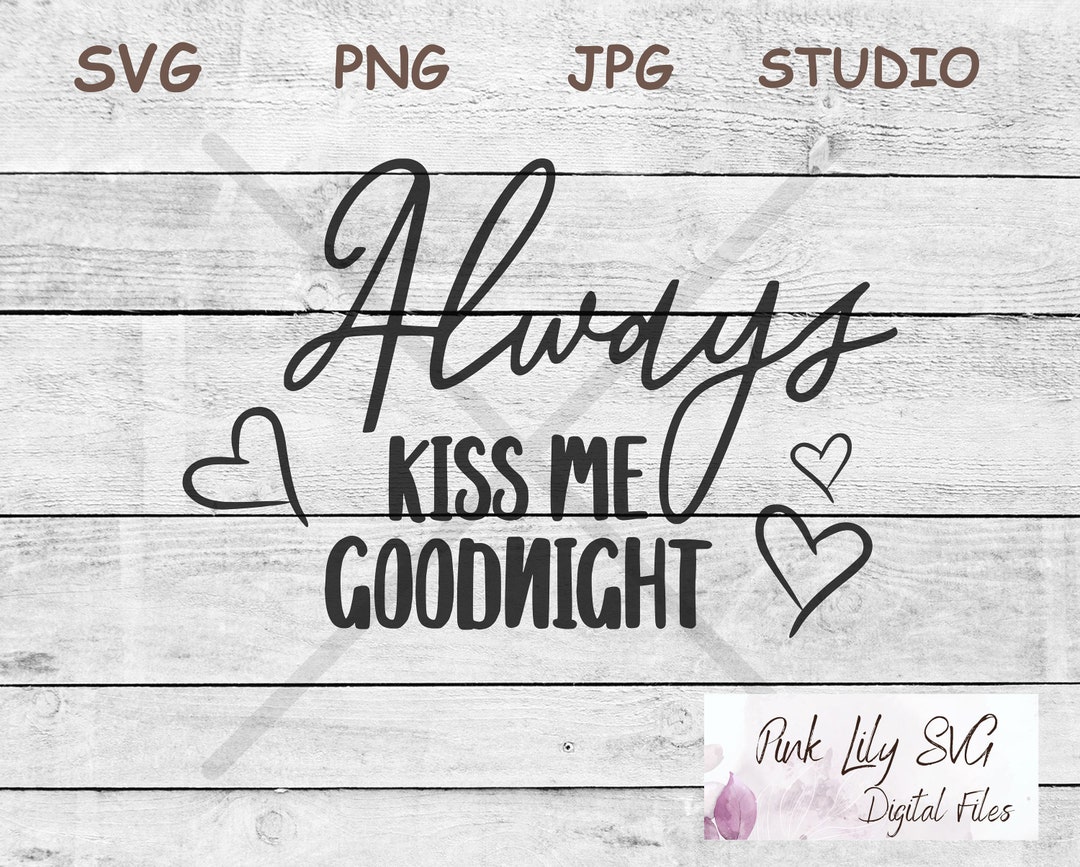 Always Kiss Me Goodnight SVG PNG, Kiss Me Goodnight Svg Png, Love Story