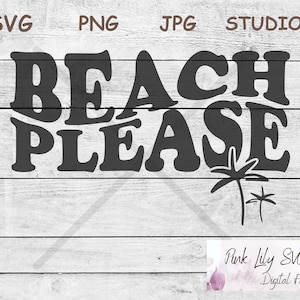 Beach Please SVG PNG, Family Vacation Svg, Vacay Svg, Vacation Svg, Summer Svg, Trip Svg, Beach Svg, Vacation 2023 Svg, Vacation Mode