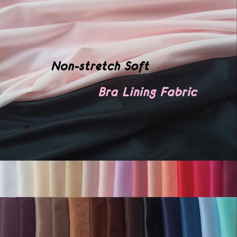 May include: A selection of 20 colors of non-stretch soft bra lining fabric. The fabric is shown in two folds, one pink and one black, with the text "Non-stretch Soft Bra Lining Fabric".