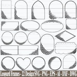 May include: A collection of 22 black and white leopard print frames in various shapes, including rectangles, ovals, circles, and arches. The text "Leopard Frames - 22 Design SVG - PNG - EPS - AI - DXF - DWG" is at the bottom.