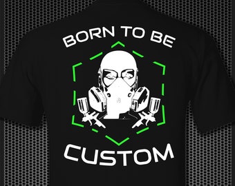 Born To Be CUSTOM painter t-shirt