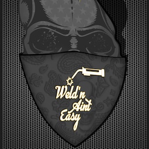 Welding Sticker/Decal Weld&#39;n Aint Easy