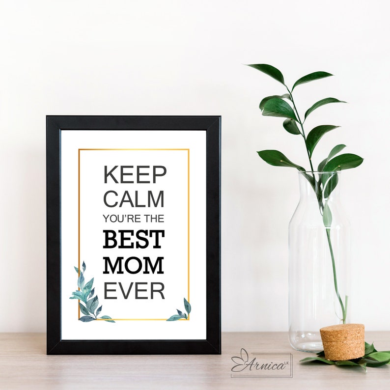 Keep Calm You're The BEST MOM Ever, Printable wall art, Inspirational prints poster, Instant digital download, Gift for mom in mother's day image 2