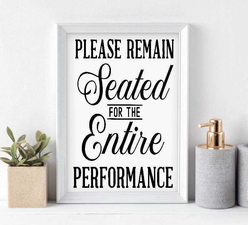 Please Remain Seated for the Entire Performance funny Etsy