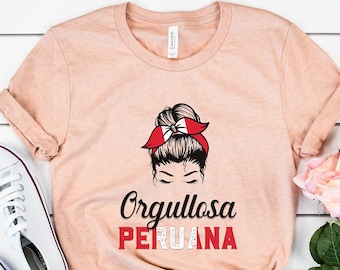 Orgullosa Peruana T-Shirt: Latina Pride, Peru Gift