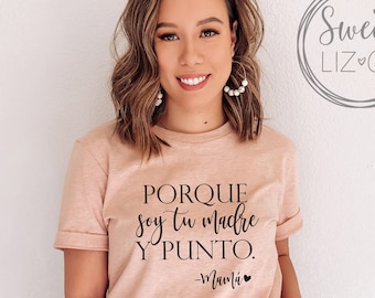 Camiseta espanhola da mãe latina, porque soy tu madre camiseta espanhola da mãe, camiseta engraçada das mulheres mexicanas espanholas, presente do dia das mães