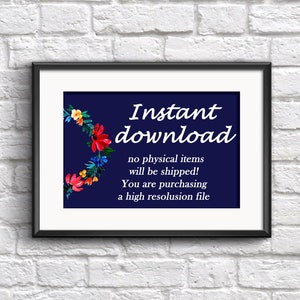 May include: A framed print with a navy blue background and white text that reads "Instant download." A floral wreath in red, yellow, and blue accents the left side. The text below states that no physical items will be shipped.