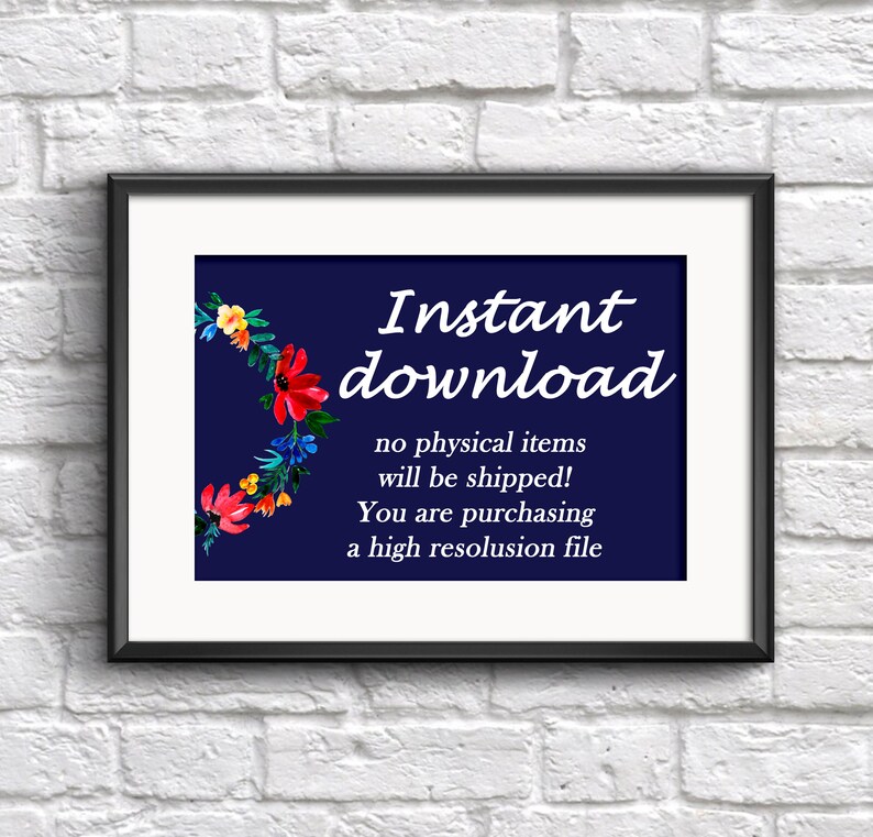 May include: A framed print with a navy blue background and white text that reads "Instant download." A floral wreath in red, yellow, and blue accents the left side. The text below states that no physical items will be shipped.