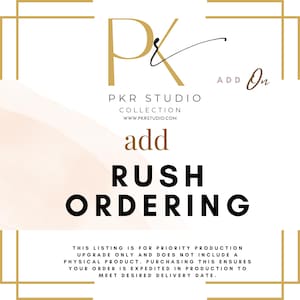 May include: A graphic with the text "PKR STUDIO COLLECTION" and "RUSH ORDERING". The image includes the text "ADD ON" and a statement about priority production upgrade.
