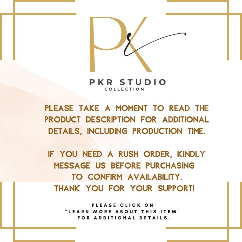May include: A white informational graphic with gold border accents featuring the PKR STUDIO COLLECTION logo at the top. The text instructs customers to read the product description for details, contact for rush orders, and click to learn more.