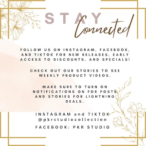 May include: A white square graphic with gold floral corner accents featuring the text STAY Connected. It includes instructions to follow on Instagram, Facebook, and TikTok for releases, discounts, and specials, plus social media handles @pkrstudiocollection and PKR STUDIO.