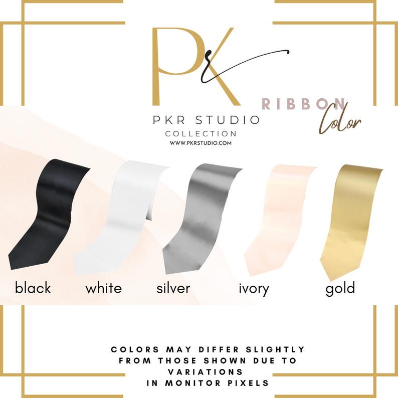 May include: A PKR Studio Collection ribbon color chart featuring five satin ribbon swatches in black, white, silver, ivory, and gold. The graphic includes the brand logo, the text Ribbon Color, and a disclaimer about monitor color variations.