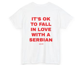 Clasic Unisex Tshirt Heavy Cotton Tee Its ok to fall in love with a Serbian ,Balkan