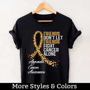 Appendix Cancer Awareness Shirt, Friends Don't Let Friends Fight Cancer Alone, Appendix Cancer Support Squad, Motivational Shirt