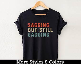 Verzakking maar nog steeds kokhalzen shirt, volwassen humor shirt/sweater/hoody, vuile humor, ongepaste humor, vies gezegde, vuile grap