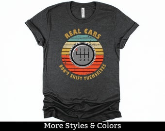 Real Cars Don't Shift Themselves Shirt, Car Guy TShirt / Sweatshirt / Hoodie, Stick Shift Shirt, 6 Speed Shift T-Shirt, Manual Transmission