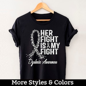 Dyslexia Awareness Shirt, Her Fight Is My Fight Tshirt, Dyslexia Support Squad, Dyslexia Warrior Fighter Tee Shirts