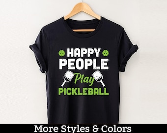 Happy People Play Pickleball Shirt / Hoodie / Sweatshirt, Pickleball Tournament, Gift For Him Her, Funny Pickleball Matching Shirt