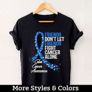 Colon Cancer Awareness Shirt, Friends Don&#39;t Let Friends Fight Cancer Alone, Colon Cancer Support Squad, Colon Cancer Fighter
