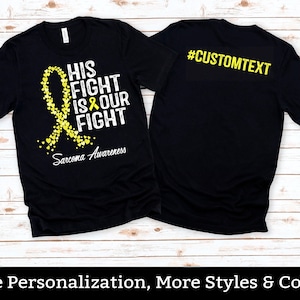 Aangepaste Sarcoom kanker bewustzijn shirt, zijn strijd is onze strijd, gepersonaliseerde kanker geel lint, sarcoom ondersteuning Squad, sarcoom kanker Tee