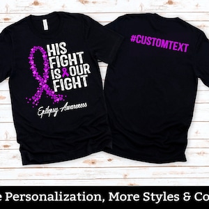 Custom Epilepsy Awareness Shirt, His Fight Is Our Fight, Epilepsy Gifts, Epilepsy Support TShirt, Epilepsy Warrior, Epilepsy Fighter