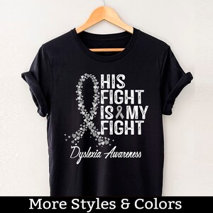 Dyslexia Awareness Shirt: His Fight Is My Fight Tee