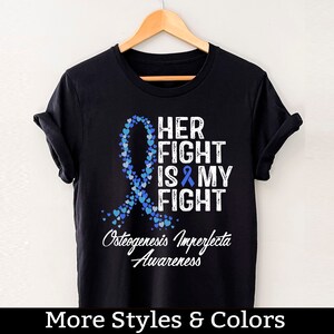 Osteogenesis Imperfecta Awareness Shirt, Her Fight Is My Fight Tshirt, Osteogenesis Imperfecta Support Squad, Warrior Fighter Tee Shirts