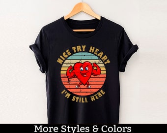 Camisa de sobreviviente de ataque cardíaco, buen intento de corazón, todavía estoy aquí, camiseta de cirugía a corazón abierto, cirujano cardíaco, camisa de cardiología, regalo poscirugía