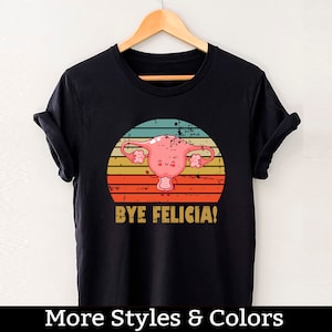 Bye Felicia Shirt, Hysterectomy Recovery Shirt, Uterine Operation Survivor, Uterus Cancer Support, Hysterectomy Post Surgery TShirt