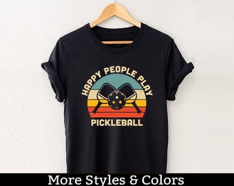 Happy People Play Pickleball Shirt, Pickleball Gift For Him Her, Funny Pickleball Matching Shirt / Hoodie / Sweatshirt