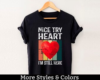 Buen intento corazón todavía estoy aquí, camisa de sobreviviente de ataque cardíaco, camiseta de cirugía a corazón abierto, cirujano cardíaco, camisa de cardiología, regalo poscirugía