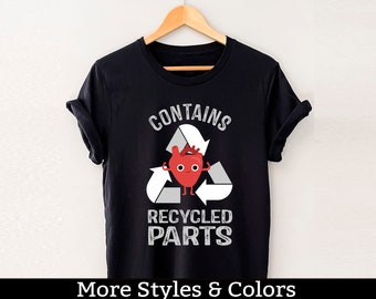 Contains Recycled Parts Heart Transplant Shirt, Heart Surgery Survivor Gift, Open Heart Surgery TShirt