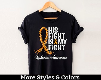 Leukemia Awareness Shirt, His Fight Is My Fight TShirt, Leukemia Support TShirts, Leukemia Gift, Leukemia Warrior Tee Shirts